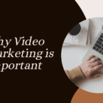 Why Video Marketing is Important : A Detailed Guide