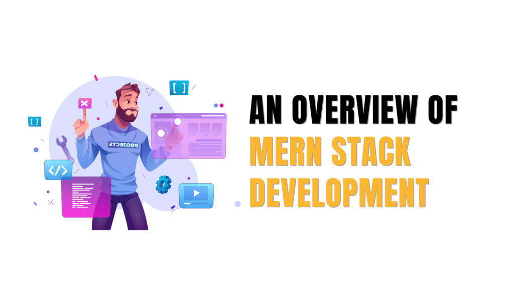 An overview of MERN Stack Development