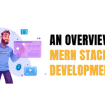 An overview of MERN Stack Development