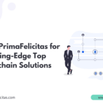 Choose PrimaFelicitas for Cutting-Edge Top Blockchain Solutions