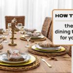 How to Choose the Perfect Dining Table Design for Your Home?