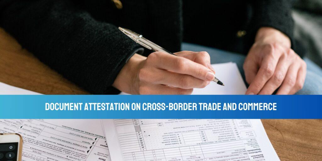 The Impact of Document Attestation on Cross-Border Trade and Commerce