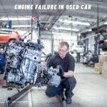 How to Handle Engine Failure in Used Car