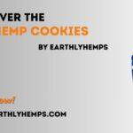 The Sweet Side of Sustainability: Earthly Hemps’ Hemp Cookies Unveiled