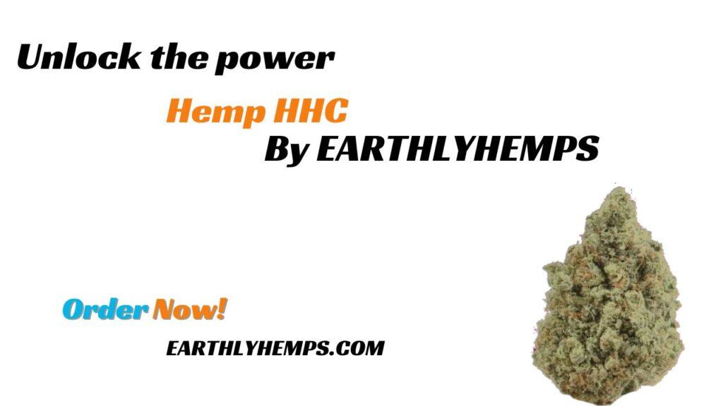 Unveiling the Power of Hemp HHC: A Holistic Journey with Earthlyhemps