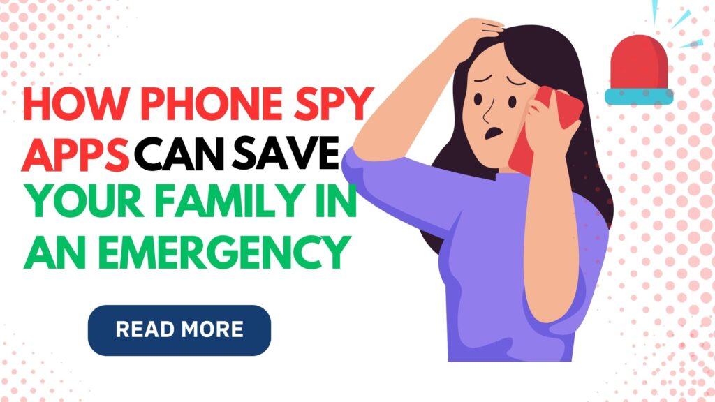 How Phone Spy Apps Can Save Your Family in an Emergency