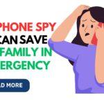 How Phone Spy Apps Can Save Your Family in an Emergency