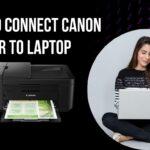 Easy Ways to Connect a Canon Printer to a Laptop