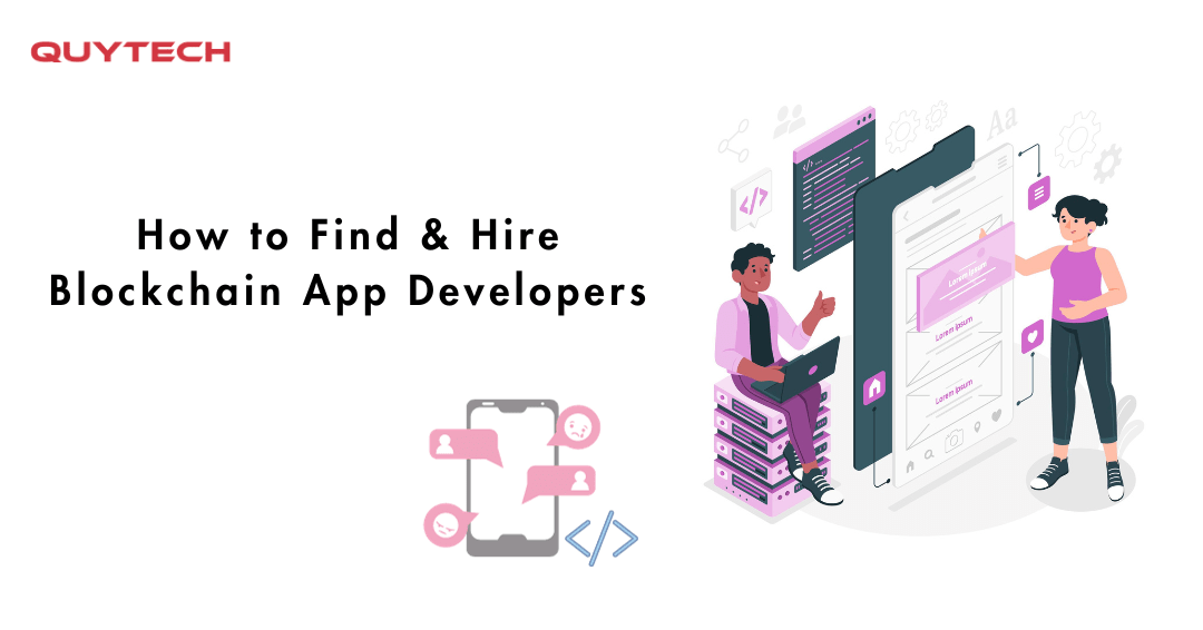 How to Find & Hire Blockchain App Developers in 2023: A Comprehensive Guide