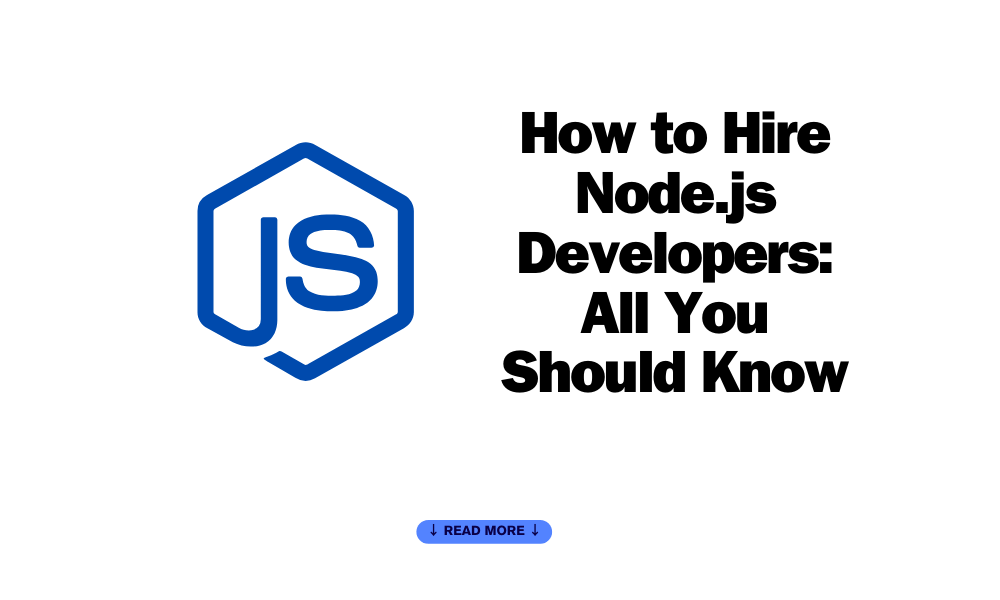 How to Hire Node.js Developers: All You Should Know