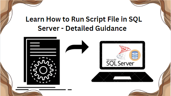 Learn How to Run Script File in SQL Server – Detailed Guidance