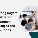 Navigating Udyam Registration: Common Challenges and Solutions