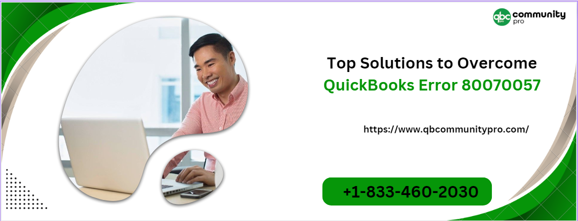 Top Solutions to Overcome QuickBooks Error 80070057