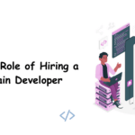 Empowering Your Vision: The Crucial Role of Hiring a Blockchain Developer