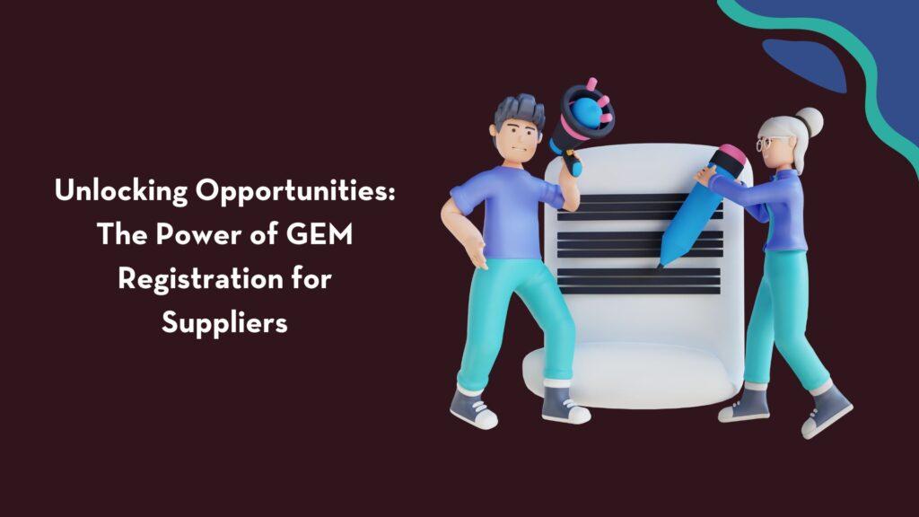 Unlocking Opportunities: The Power of GEM Registration for Suppliers