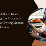 From Clicks to Keys: Simplifying the Process of Getting Your Driving Licence Online