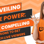 Unveiling the Power: The Compelling Reasons to Get Twitch Live Viewers