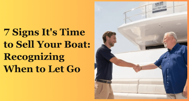 7 Signs It’s Time to Sell Your Boat: Recognizing When to Let Go