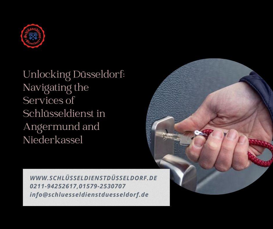 Unlocking Düsseldorf: Navigating the Services of Schlüsseldienst in Angermund and Niederkassel