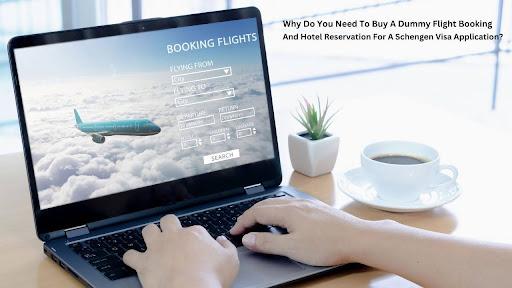 Why Do You Need To Buy A Dummy Flight Booking And Hotel Reservation For A Schengen Visa Application?