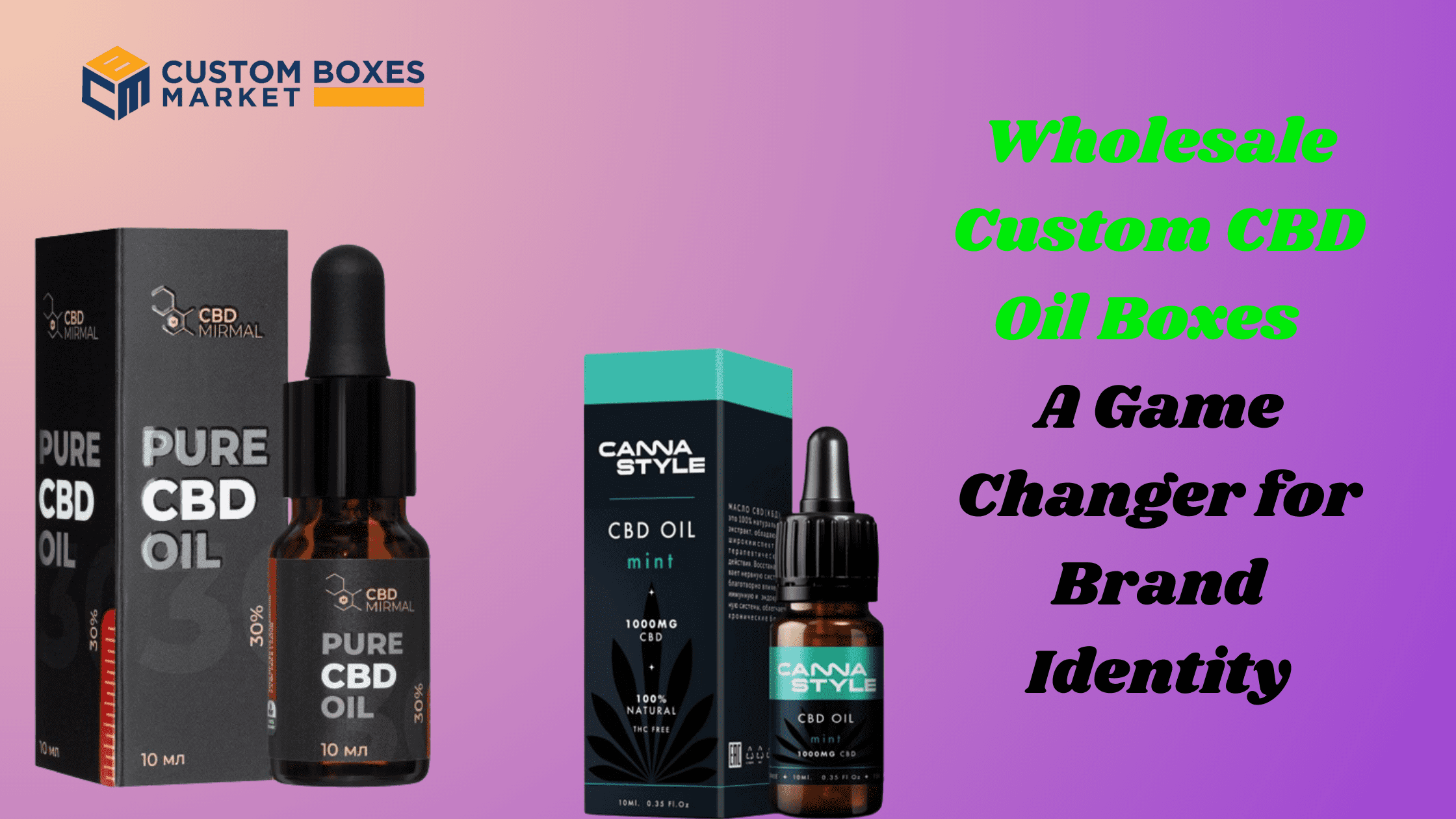 Wholesale Custom CBD Oil Boxes – A Game Changer for Brand Identity