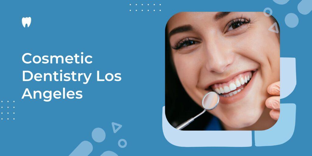 Top Cosmetic Dentistry Trends in Los Angeles