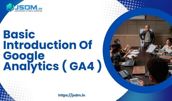 Basic Introduction Of Google Analytics ( GA4 )