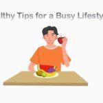 Healthy Tips for a Busy Lifestyle