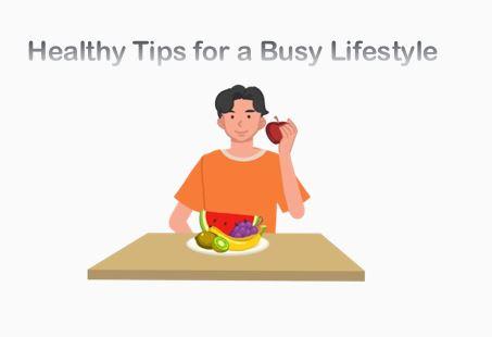 Healthy Tips for a Busy Lifestyle