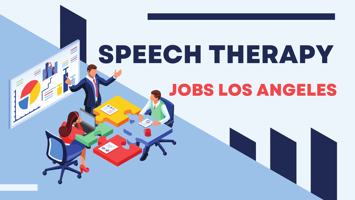 Speech Therapist Jobs in Los Angeles: Roles, Disorders, Careers