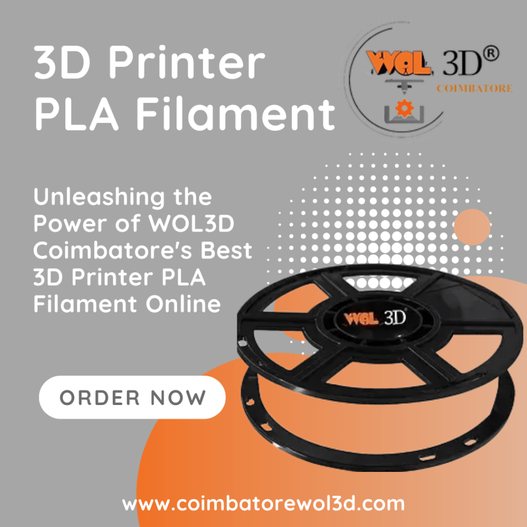 Unleashing the Power of WOL3D Coimbatore’s Best 3D Printer PLA Filament Online