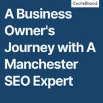 A Business Owner’s Journey with A Manchester SEO Expert