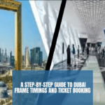 A Step-by-Step Guide to Dubai Frame Timings and Ticket Booking