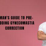 A Man’s Guide to Pre-Wedding Gynecomastia Correction