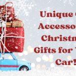 Unique Car Accessories Gifts for Your Car Lover Friends this Christmas!