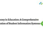 Harmony in Education: A Comprehensive Exploration of Student Information Systems