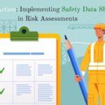 From Data to Action: Implementing Safety Data Sheet Insights in Risk Assessments