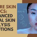 Future Skin Clinics: Advanced Facial Skin Analysis Solutions