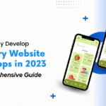 Seamlessly Develop Grocery Website and Apps in 2023: A Comprehensive Guide