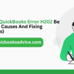 How Can QuickBooks Error H202 Be Resolved? Causes And Fixing {2 Methods}