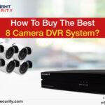 How To Buy The Best 8 Camera DVR System?