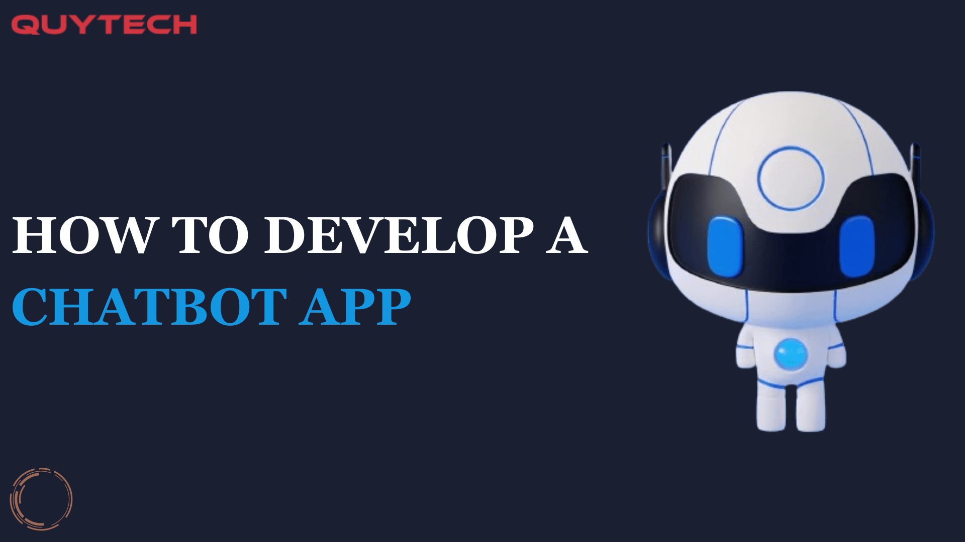 A comprehensive guide On How To Develop a Chatbot app that fits your Business Strategy