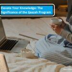 Elevate Your Knowledge: The Significance of the Ijaazah Program