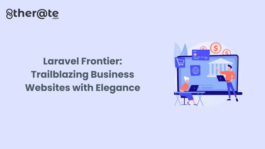 Laravel Frontier: Trailblazing Business Websites with Elegance