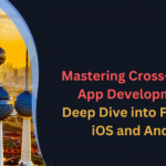 Mastering Cross-Platform App Development: A Deep Dive into Flutter for iOS and Android