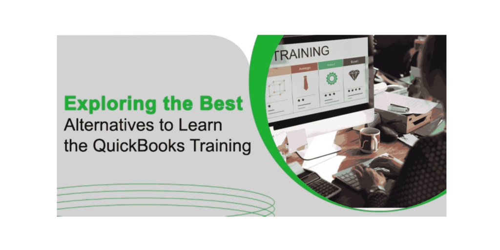 Exploring the Best Alternatives To Grab the QuickBooks Training