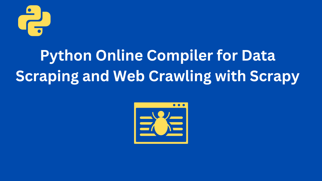 Outline for Python Online Compiler for Data Scraping and Web Crawling with Scrapy