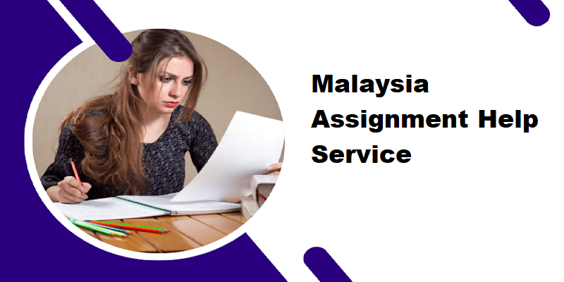 Top 5 Reasons to Get Assignment Writing Help in Malaysia From Experts