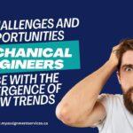 The Challenges and Opportunities Mechanical Engineers face with the Emergence of New Trends