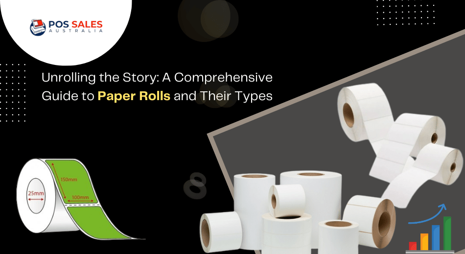 Unrolling the Story: A Comprehensive Guide to Paper Rolls and Their Types